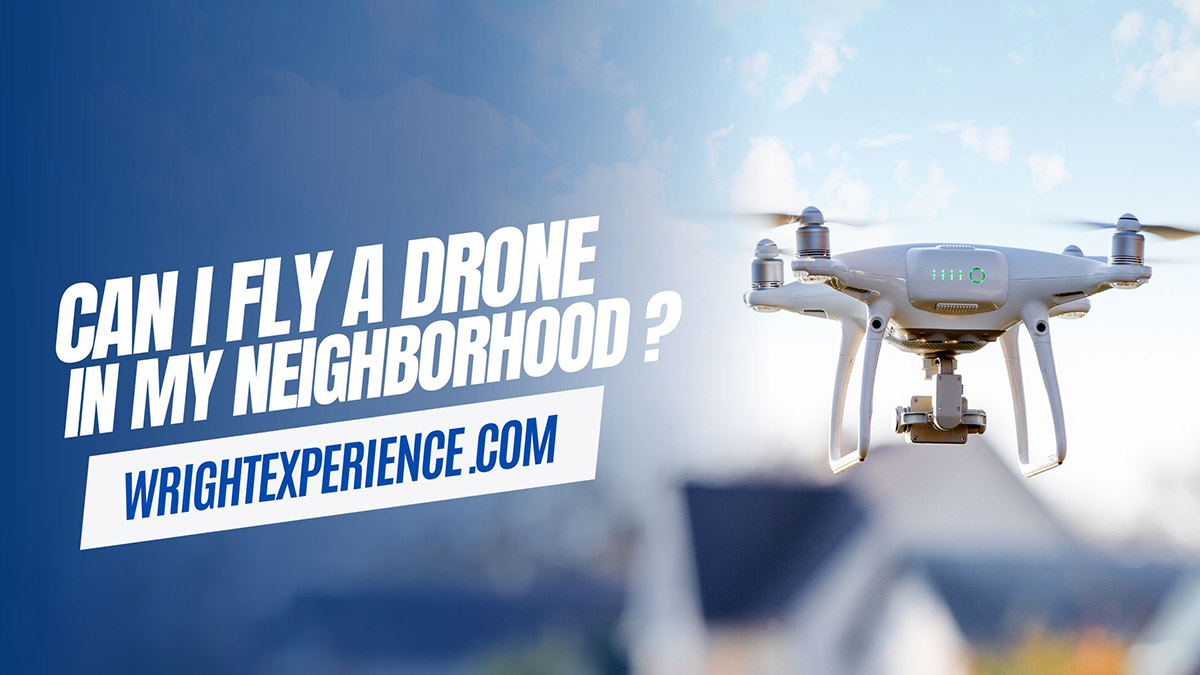 fly a drone in neighborhood